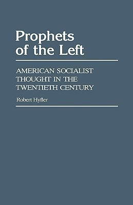 Prophets of the Left(English, Hardcover, Hyfler Robert M.)