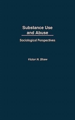 Substance Use and Abuse(English, Hardcover, Shaw Victor N.)