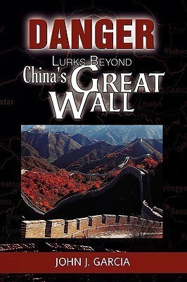 Danger Lurks Beyond China's Great Wall(English, Paperback, Garcia John J)