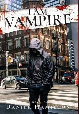 I Am Vampire(English, Hardcover, Hamilton Daniel)