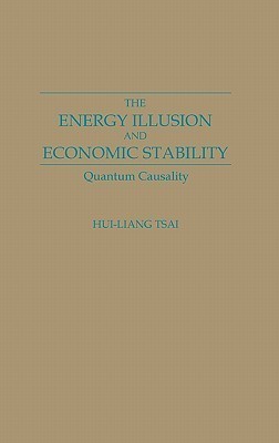 The Energy Illusion and Economic Stability(English, Hardcover, Liang Tsai Hui)