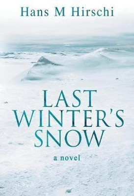 Last Winter's Snow(English, Paperback, Hirschi Hans M)