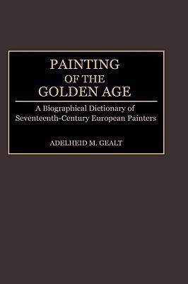 Painting of the Golden Age(English, Hardcover, Gealt Adelheid M.)