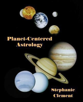 Planet-Centered Astrology(English, Paperback, Clement Stephanie Jean)