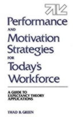 Performance and Motivation Strategies for Today's Workforce(English, Hardcover, Green Thad B.)
