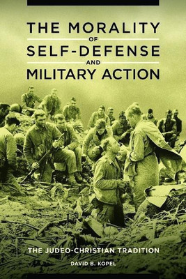 The Morality of Self-Defense and Military Action(English, Hardcover, Kopel David B.)
