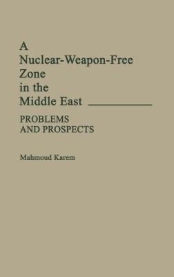 A Nuclear-Weapon-Free Zone in the Middle East(English, Hardcover, Karem Mahmoud)