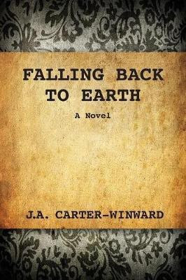 Falling Back To Earth(English, Paperback, Carter-Winward J a)