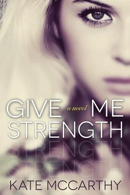 Give Me Strength(English, Paperback, McCarthy Kate S Mrs)