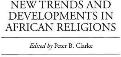 New Trends and Developments in African Religions(English, Hardcover, Clarke Peter)