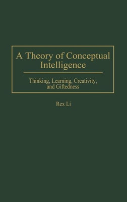 A Theory of Conceptual Intelligence(English, Hardcover, Li Rex)