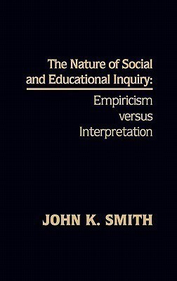 The Nature of Social and Educational Inquiry(English, Hardcover, Smith John K.)