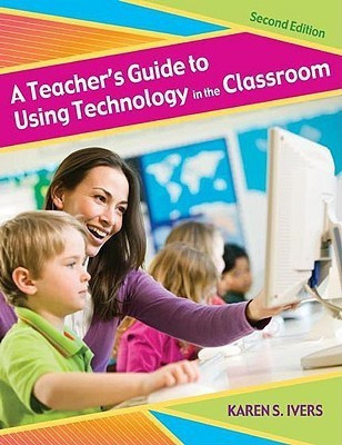 A Teacher's Guide to Using Technology in the Classroom(English, Paperback, Ivers Karen S.)