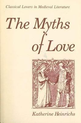 The Myths of Love(English, Paperback, Heinrichs Katherine)