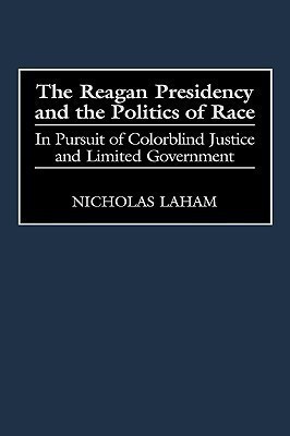 The Reagan Presidency and the Politics of Race(English, Hardcover, Laham Nicholas)