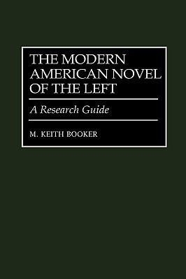 The Modern American Novel of the Left 1st Edition(English, Hardcover, Booker M. Keith)