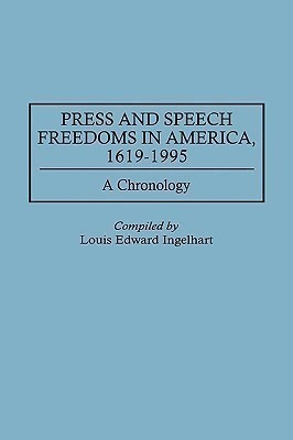 Press and Speech Freedoms in America, 1619-1995(English, Hardcover, Ingelhart Louis E.)
