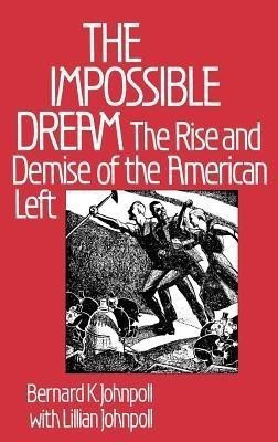 The Impossible Dream(English, Hardcover, Johnpoll Bernard K.)