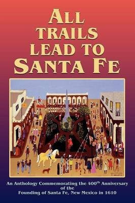 All Trails Lead to Santa Fe (Hardcover)(English, Hardcover, unknown)