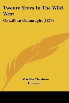 Twenty Years In The Wild West(English, Paperback, Houstoun Matilda Charlotte)