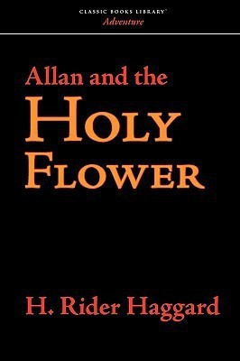 Allan and the Holy Flower(English, Paperback, Haggard H Rider Sir)