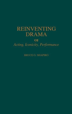Reinventing Drama(English, Hardcover, Shapiro Bruce G.)