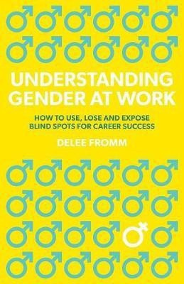 Understanding Gender at Work(English, Paperback, Delee Fromm)