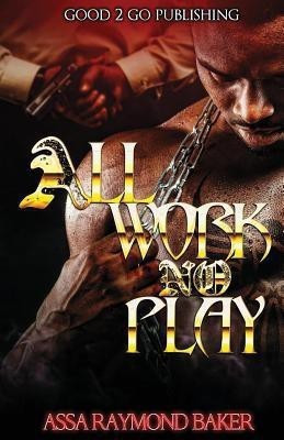 All Work, No Play(English, Paperback, Baker Raymond)