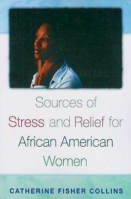 Sources of Stress and Relief for African American Women(English, Paperback, Collins Catherine Fisher)
