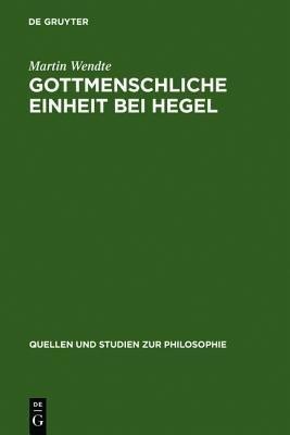 Gottmenschliche Einheit bei Hegel(German, Hardcover, Wendte Martin)