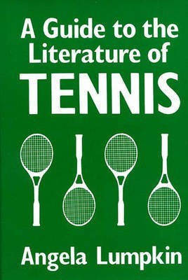 A Guide to the Literature of Tennis(English, Hardcover, Lumpkin Angela)