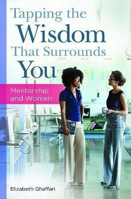 Tapping the Wisdom That Surrounds You(English, Hardcover, Ghaffari Elizabeth)