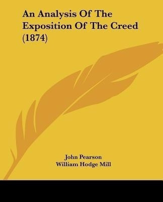 An Analysis Of The Exposition Of The Creed (1874)(English, Paperback, Pearson John)