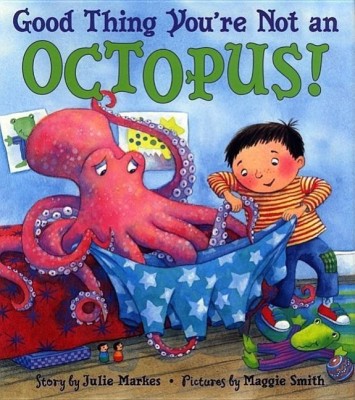 Good Thing You're Not an Octopus!(English, Hardcover, Markes Julie)