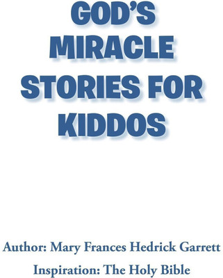 God's Miracle Stories for Kiddos(English, Paperback, Frances Hedrick Garrett Mary)