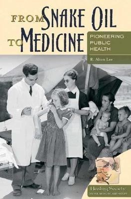 From Snake Oil to Medicine(English, Hardcover, Lee R. Alton)