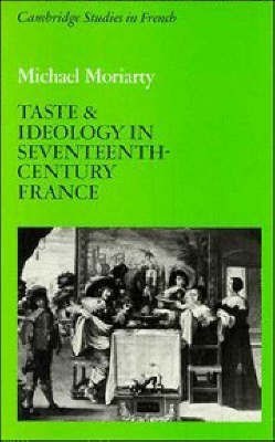 Taste and Ideology in Seventeenth-Century France(English, Hardcover, Moriarty Michael)