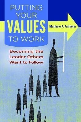 Putting Your Values to Work(English, Hardcover, Fairholm Matthew R.)