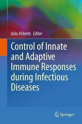 Control of Innate and Adaptive Immune Responses during Infectious Diseases(English, Hardcover, unknown)