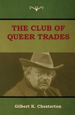 The Club of Queer Trades (The Club of Peculiar Trades)(English, Paperback, Chesterton Gilbert K)
