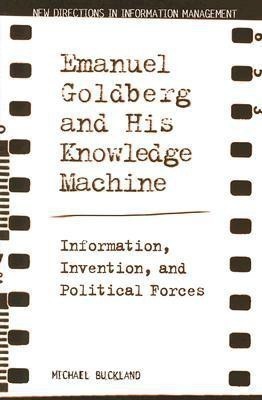 Emanuel Goldberg and His Knowledge Machine(English, Paperback, Buckland Michael)