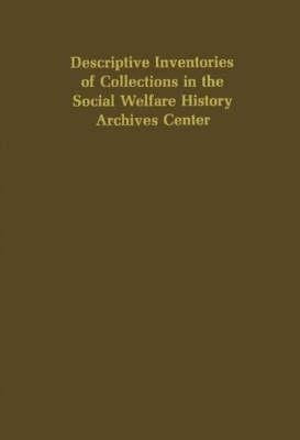 Descriptive Inventories of Collections in the Social Welfare History Archives Center.(English, Hardcover, unknown)