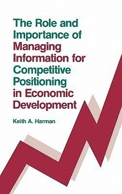 The Role and Importance of Managing Information for Competitive Positioning in Economic Development(English, Hardcover, Harman Keith)