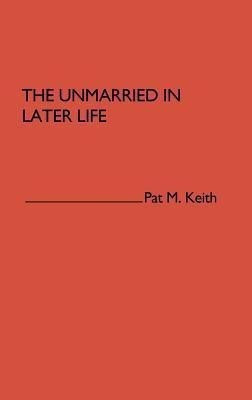 The Unmarried in Later Life(English, Hardcover, Keith Pat)