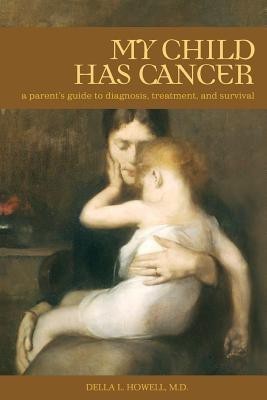 My Child Has Cancer(English, Paperback, Howell Della L. M.D.)