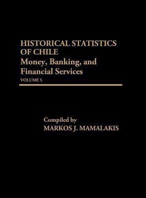 Historical Statistics of Chile, Volume V(English, Hardcover, unknown)