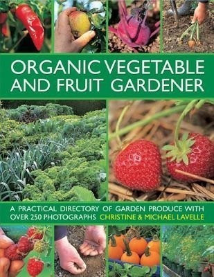 Organic Vegetable and Fruit Gardener(English, Hardcover, Lavelle Christine)
