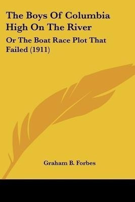 The Boys Of Columbia High On The River(English, Paperback, Forbes Graham B)