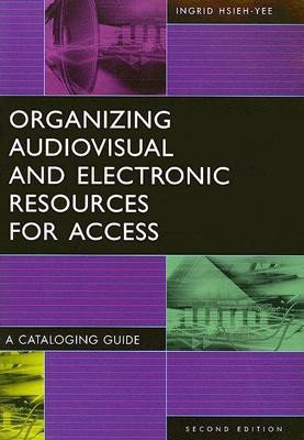 Organizing Audiovisual and Electronic Resources for Access(English, Paperback, Hsieh-Yee Ingrid P.)