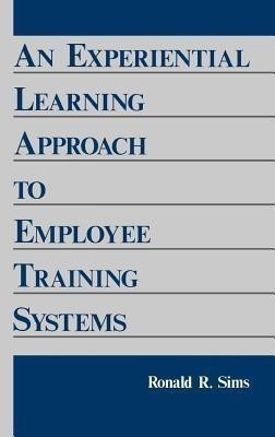 An Experiential Learning Approach to Employee Training Systems(English, Hardcover, Sims Ronald R.)